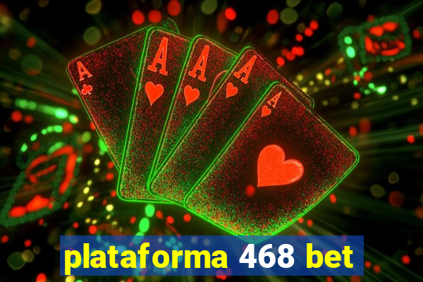 plataforma 468 bet